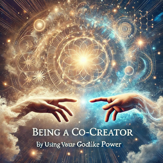 ◐ Being a Co-Creator by Using Your Godlike Power.