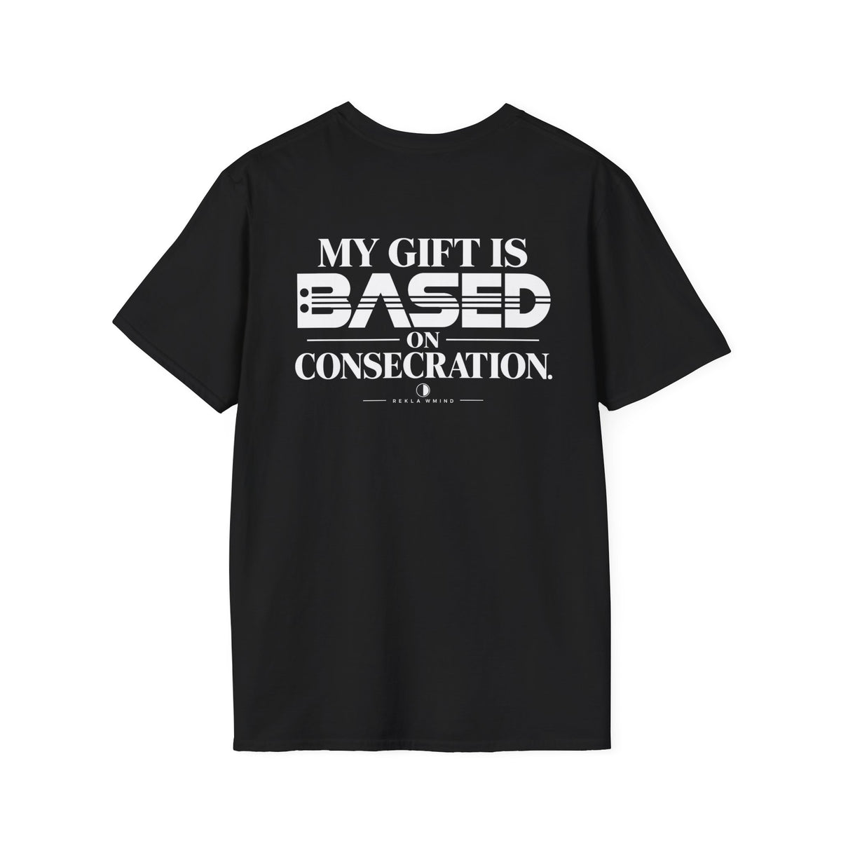 My Gift Is Based on Consecration" Graphic Tee