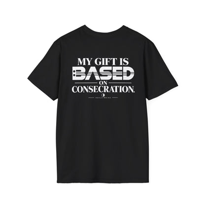 My Gift Is Based on Consecration" Graphic Tee