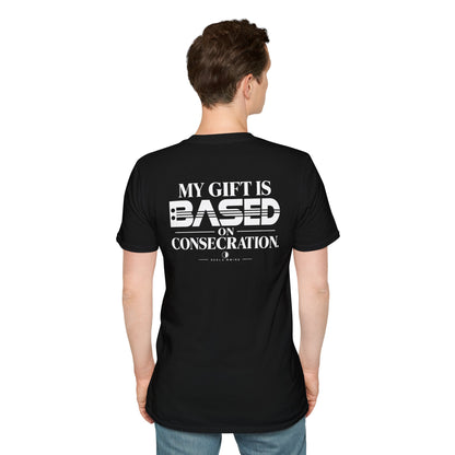 My Gift Is Based on Consecration" Graphic Tee